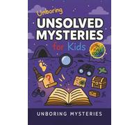 Unboring Unsolved Mysteries for Kids: Funny, Fascinating Guide to the World’s Most Baffling Unsolved Mysteries, Weird Facts, and Strange Stories ... Activities for Classrooms and Homeschoolers)