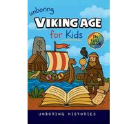 Unboring Viking Age for Kids: Funny, Interesting, Concise Guide to Longships, Shieldmaidens and Runes You Won't Believe Are True: 3 (A Visual Learning Guide to European History for Kids)