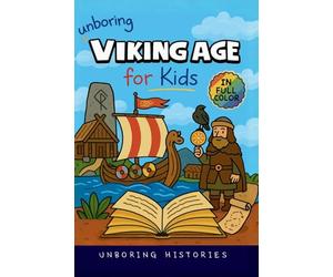 Unboring Viking Age for Kids: Funny, Interesting, Concise Guide to Longships, Shieldmaidens and Runes You Won't Believe Are True: 3 (A Visual Learning Guide to European History for Kids)