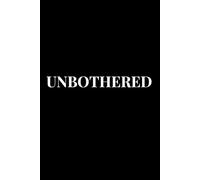 Unbothered: A Journal for the Observant, the Calm, and the Unmoved.