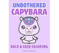 Unbothered Capybara | Cozy Kawaii Capybara Coloring Book: Mindful Coloring with Bold and Easy Lines (Overthinkers Coloring Club)
