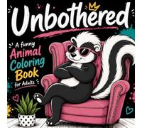Unbothered Coloring Book: For Adults & Teens with Cozy Vibes, Funny Animal Moods, Relatable Quotes, and Bold & Easy Designs for Stress Relief (Positive Vibes Coloring Series)