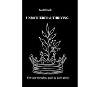 Unbothered & Thriving: A Notebook for Your Thoughts, Goals & Glow-Up