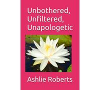 Unbothered, Unfiltered, Unapologetic