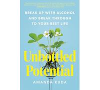 Unbottled Potential – Break Up with Alcohol and Break Through to Your Best Life – Avery
