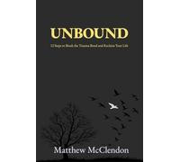 UNBOUND: 12 Steps to Break the Trauma Bond and Reclaim Your Life