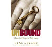 (UNBOUND: A PRACTICAL GUIDE TO DELIVERANCE FROM EVIL SPIRITS) BY LOZANO, NEAL(AUTHOR)Paperback Aug-2010
