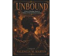 UNBOUND: A Story of Bondage, Beauty and Defiance in Reconstruction Louisiana