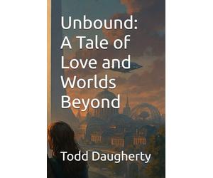 Unbound: A Tale of Love and Worlds Beyond