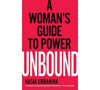 Unbound : A Woman’s Guide To Power