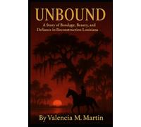UNBOUND: ADVANCE READER COPY | NOT FOR SALE: A Story of Bondage, Beauty, and Defiance in Reconstruction Louisiana