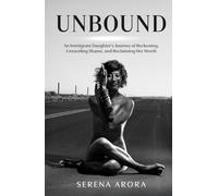 Unbound: An Immigrant Daughter’s Journey of Reckoning, Unraveling Shame, and Reclaiming Her Worth