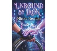 Unbound by Iron: A Sapphic Urban Fantasy Adventure featuring Chronic Pain and Disability Rep A Paranormal Women's Fiction Novel