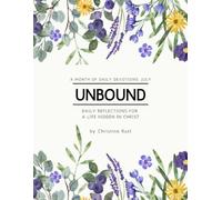 UnBound - Daily Reflections for a Life Hidden in Christ:: A Month of Daily Devotions: July