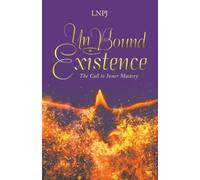 UnBound Existence: The Call to Inner Mastery
