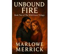 Unbound Fire: Book Two of The Wild Grace Trilogy: 2