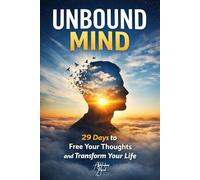 Unbound Mind: 29 Days to Change Your Thinking and Transform Your Life (The Unbound Mind Series)