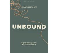 Unbound Teen Bible Study Book: Experiencing Life and Freedom in Christ