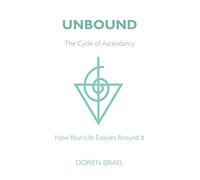 Unbound: The Cycle of Ascendancy - How Your Life Evolves Around It