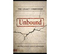 Unbound: The Legacy Commission (The Eclosed Earth Cycle)