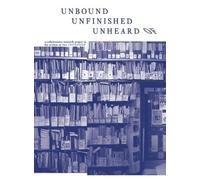Unbound Unfinished Unheard Of: a collaborative research project in the archive at 56a Infoshop