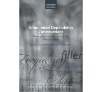 Unbounded Dependency Constructions: Theoretical and Experimental Perspectives: 10 (Oxford Surveys in Syntax & Morphology)