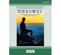 Unbowed: A Soldier's extraordinary journey back from paralysis