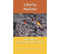 UNBOWED: SCORCHING THE STONE: Poems Of Defiance And Resilience
