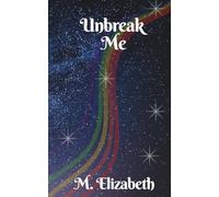 Unbreak Me: An emotional story of self discovery and finding your one true love. (Rewriting The Stars)