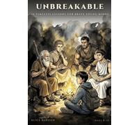 UNBREAKABLE: 12 Ancient Secrets for Brave Young Minds