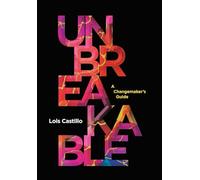 Unbreakable: A Changemaker's Guide