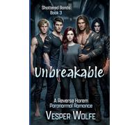 Unbreakable: A Reverse Harem Paranormal Romance: 3 (Shattered Bonds)