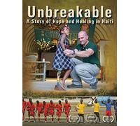Unbreakable: A Story of Hope and Healing in Haiti
