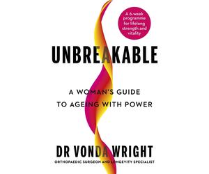 Unbreakable: A Woman's Guide to Ageing with Power by Dr Vonda Wright Paperback B