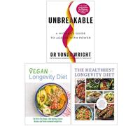 Unbreakable A Woman's Guide to Ageing with Power, The Vegan Longevity Diet & The Healthiest Longevity Diet 3 Books Collection Set