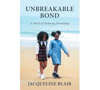 UNBREAKABLE BOND: A Novel of Enduring Friendship