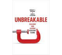 Unbreakable: Building and Leading Resilient Teams