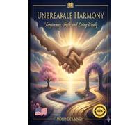 Unbreakable Harmony:: Forgiveness, Truth, and Living Wisely