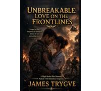 UNBREAKABLE: LOVE ON THE FRONTLINES