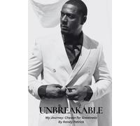 UNBREAKABLE: My Journey: Chosen for GreatnessI