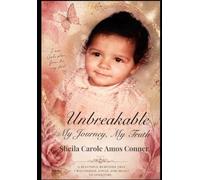 Unbreakable My Journey My Truth: A beautiful reminder that I was chosen, loved and meant to overcome