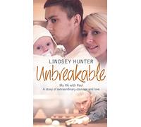 Unbreakable: My life with Paul - a story of extraordinary courage and love