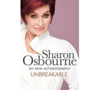 Unbreakable: My New Autobiography by Sharon Osbourne (2013-10-10)