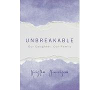 Unbreakable: Our Daughter, Our Family