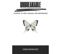 UNBREAKABLE: PATHWAY TO HOPE, HEALING, AND RESTORATION
