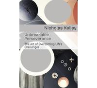 Unbreakable Perseverance: The Art of Overcoming Life’s Challenges