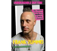 Unbreakable Rhythm. Biography.: My Journey Through Music, Wellness, & Mental Strength
