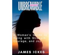 Unbreakable Spirit: A Woman’s Guide to Aging with Strength, Courage, and Joy