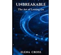 Unbreakable: The Art of Letting Go