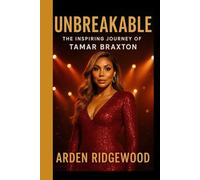 UNBREAKABLE: The Inspiring Journey of Tamar Braxton